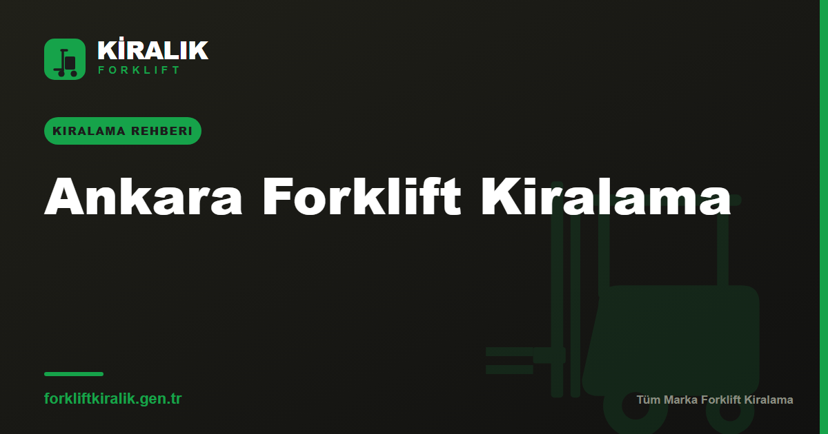 Ankara Forklift Kiralama: OSTİM'den Sincan'a Çözüm