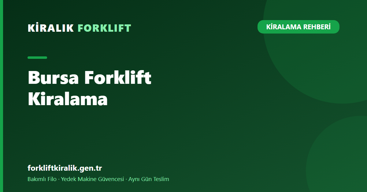 Bursa Forklift Kiralama: Otomotiv ve Tekstile Çözüm