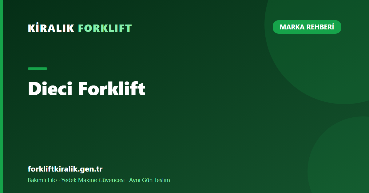 Dieci Forklift: Yükseklik mi, Erişim Mesafesi mi? [2026]