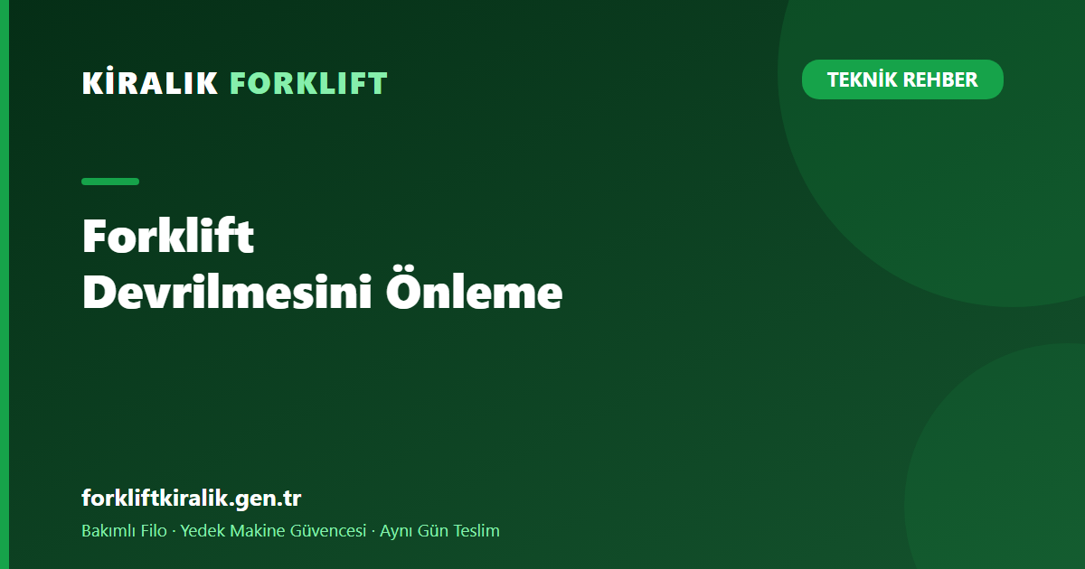 Forklift Devrilmesi Nasıl Önlenir? Stabilite Üçgeni