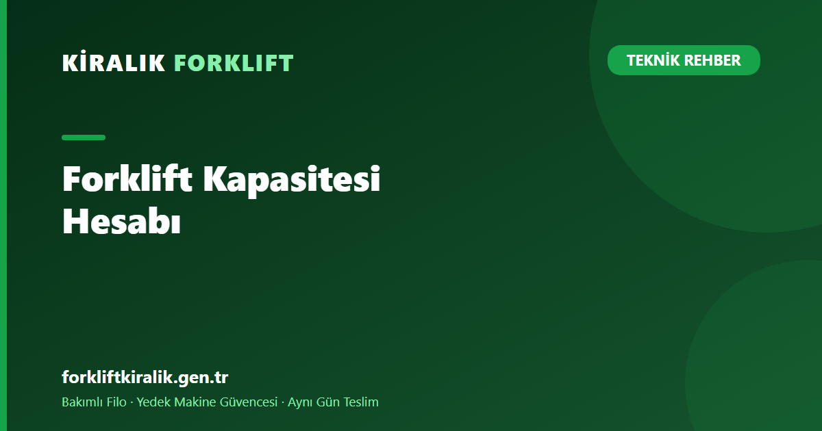 Forklift Kapasitesi Nasıl Hesaplanır? Yük Merkezi Kuralı