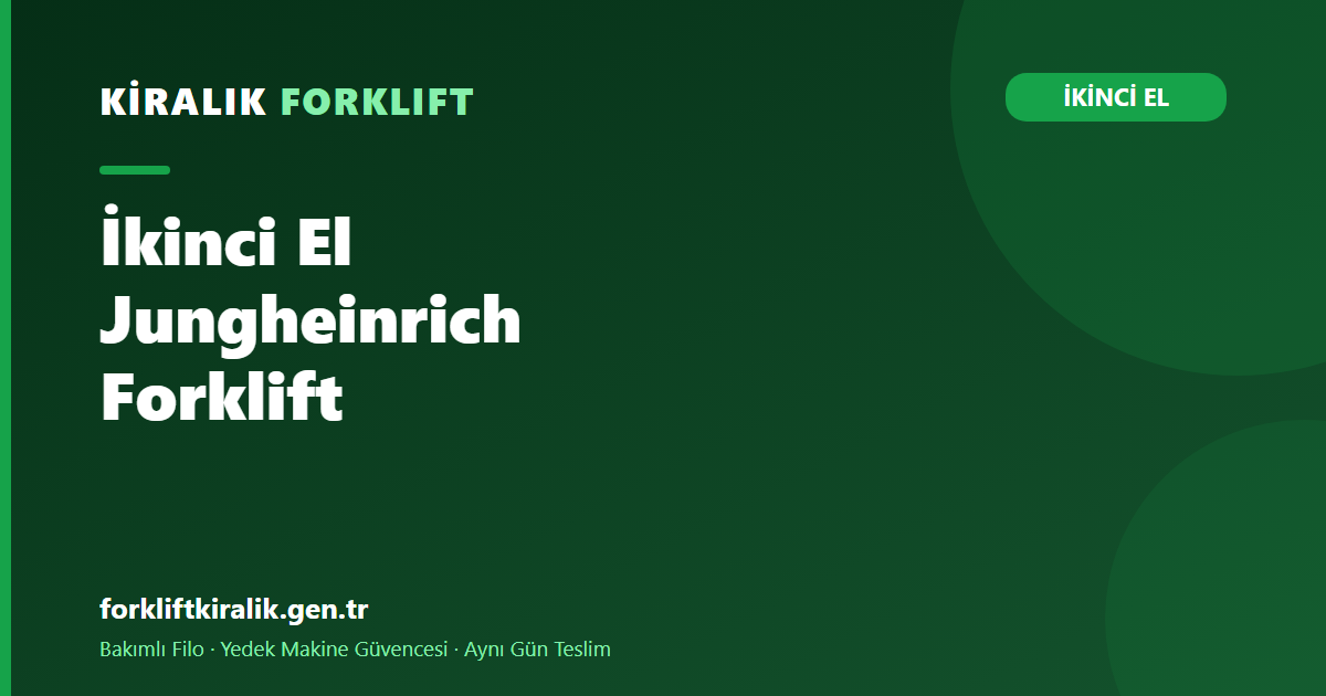 İkinci El Jungheinrich Forklift: Akü ve Elektronik Kararı