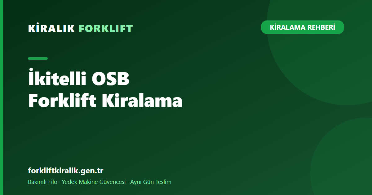 İkitelli OSB Forklift Kiralama: Tüm Kooperatiflere Teslim