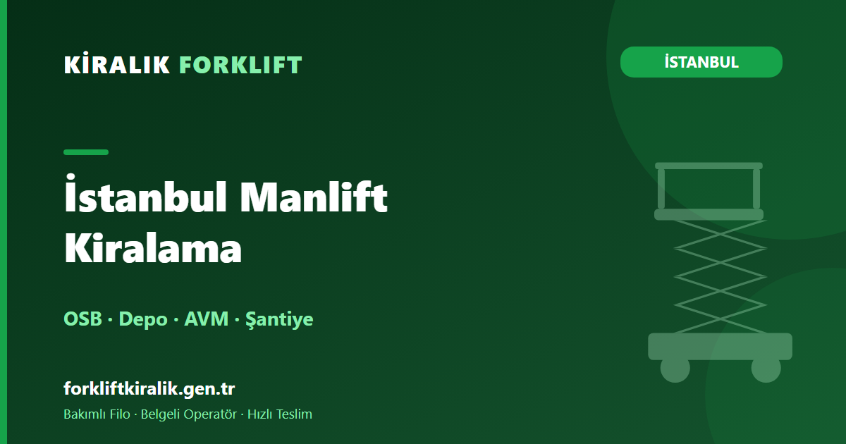 İstanbul Manlift Kiralama: Bölgeye Göre Doğru Makine