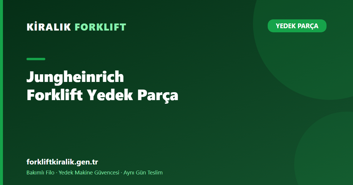 Jungheinrich Forklift Yedek Parça: Depoda Mast ve Akü