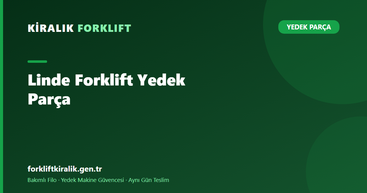 Linde Forklift Yedek Parça: Hidrostatik Sistem Ne Değiştirir?