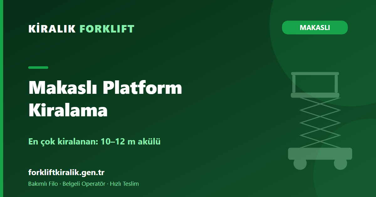 Makaslı Platform Kiralama: Akülü mü Arazi Tipi mi?
