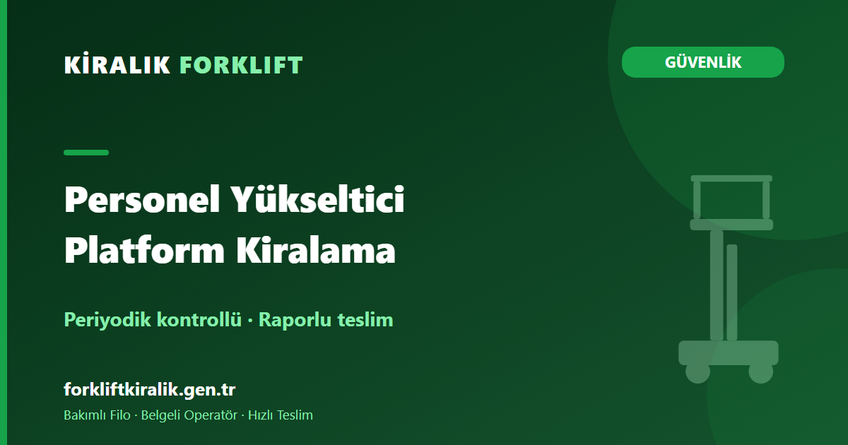 Personel Yükseltici Platform Kiralama: Güvenlik Önce