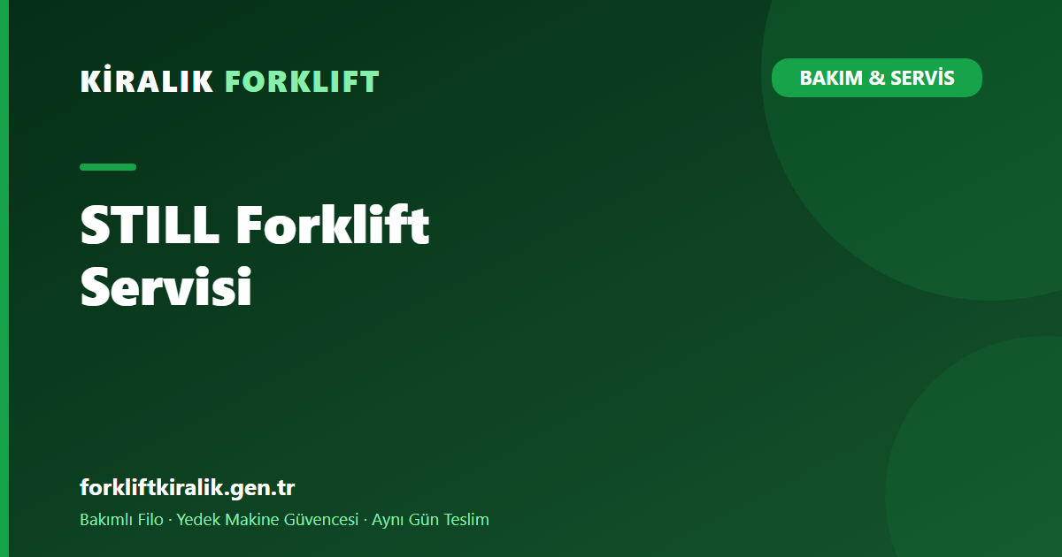 STILL Forklift Servisi: Elektrikli Sınıfta Akü ve Bakım