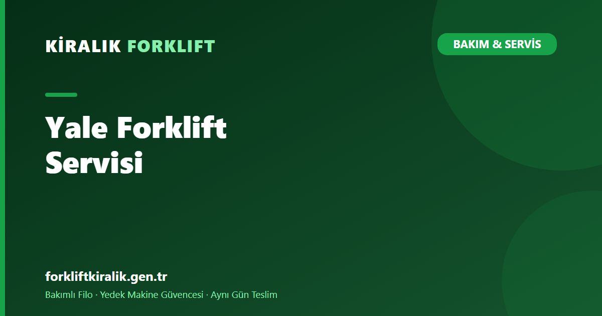 Yale Forklift Servisi: Grup Ortaklığının Parça Faydası