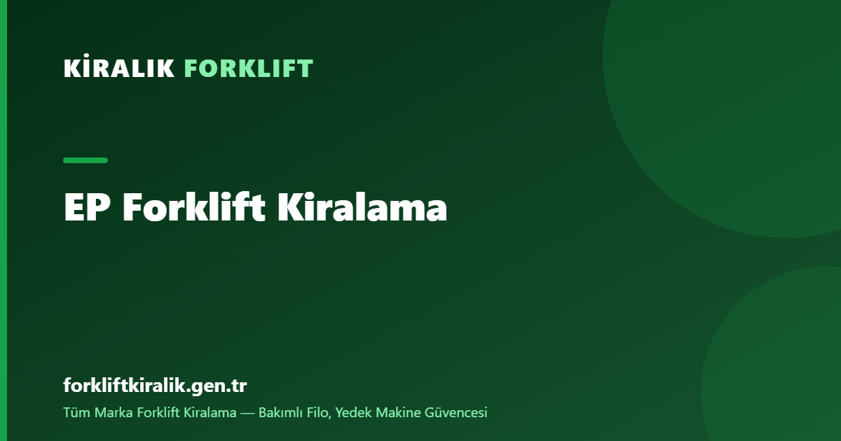 EP Forklift Kiralama: Lityumun Ekonomik Öncüsü