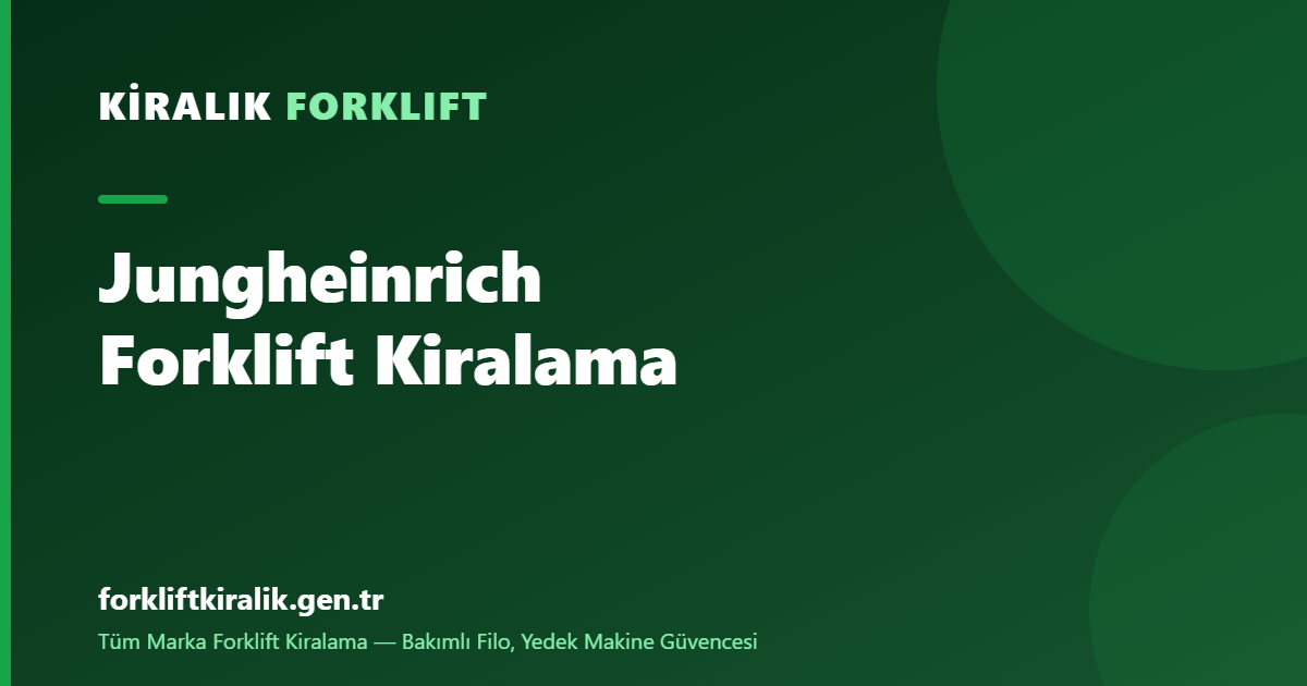 Jungheinrich Forklift Kiralama: Depo Teknolojisinin Öncüsü