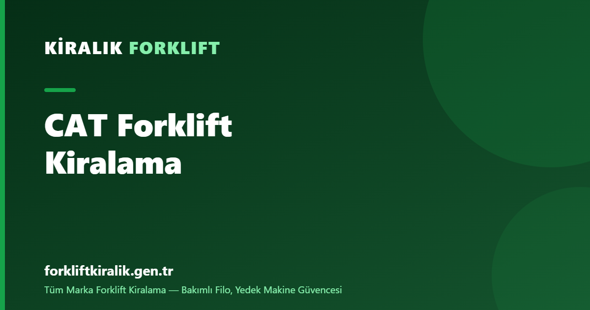 CAT Forklift Kiralama: Sahanın Sarı Gücü